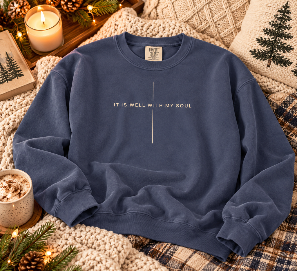 It Is Well With My Soul Sweatshirt